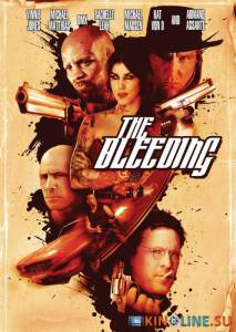 Истекающий кровью  / The Bleeding [2009] смотреть онлайн