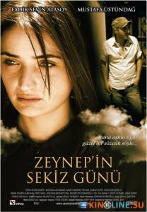 Восемь дней Зейнеп  / Zeynep'in 8 Gunu [2007] смотреть онлайн