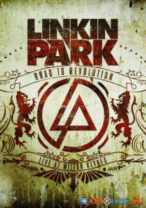 Linkin Park: Дорога к революции (живой концерт в Милтон Кейнз) / Linkin Park: Road to Revolution (Live at Milton Keynes) [2008] смотреть онлайн