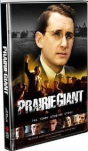 История Томми Дугласа  (мини-сериал) / Prairie Giant: The Tommy Douglas Story [2006 (1 сезон)] смотреть онлайн