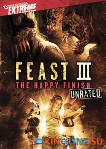 Пир 3: Счастливая кончина (видео) / Feast III: The Happy Finish [2009] смотреть онлайн