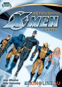 Удивительные Люди Икс: Одаренные (сериал) / Astonishing X-Men: Gifted [2009] смотреть онлайн