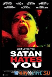 Сатана тебя ненавидит / Satan Hates You [2010] смотреть онлайн