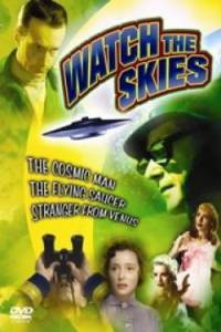 Смотрите в небо: Научная фантастика, 50-е годы и мы  (ТВ) / Watch the Skies!: Science Fiction, the 1950s and Us [2005] смотреть онлайн