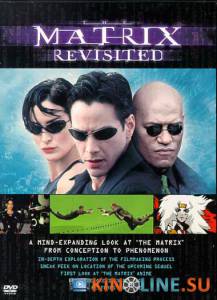 Возвращаясь к матрице (видео) / The Matrix Revisited [2001] смотреть онлайн