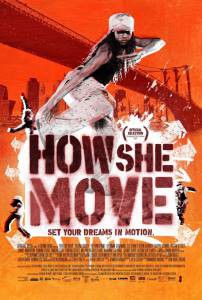 Как она двигается  / How She Move [2007] смотреть онлайн