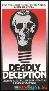 Смертельный обман: «Дженерал электрик», ядерное оружие и окружающая среда  / Deadly Deception: General Electric, Nuclear Weapons and Our Environment [1991] смотреть онлайн