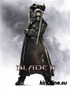 Блэйд II / Blade II [2002] смотреть онлайн