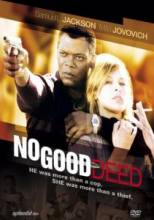     / No good deed [2002]  