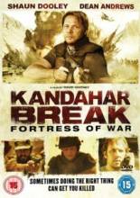 Кандагарский прорыв: Крепость войны / Kandahar Break: Fortress Of War [2009] смотреть онлайн