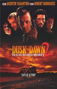     2 -     / From Dusk Till Dawn 2 - Texas Blood Money [1999]  